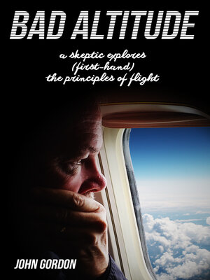 cover image of Bad Altitude: a Skeptic Explores (First-Hand) the Principles of Flight